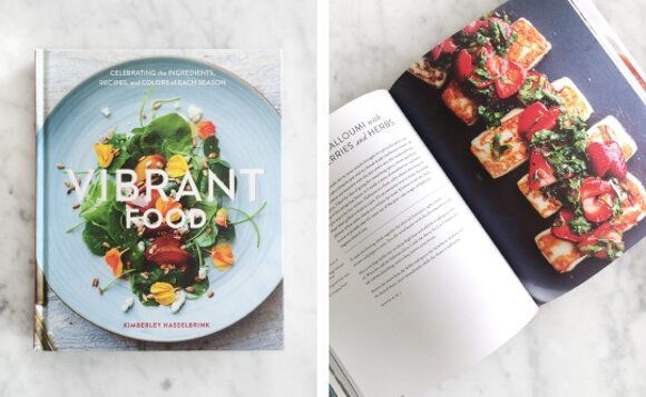 Vibrant Food by Kimberley Hasselbrink Vibrant Food by Kimberley Hasselbrink